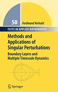 Methods and Applications of Singular Perturbations: Boundary Layers and Multiple Timescale Dynamics