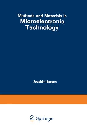 Methods and Materials in Microelectronic Technology - Bargon, Joachim