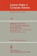 Methods and Tools for Computer Integrated Manufacturing: Advanced Crest Course on Computer Integrated Manufacturing (CIM 83) Karlsruhe, Germany September 5-16, 1983