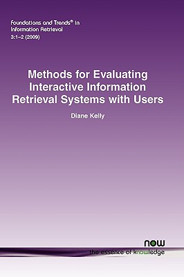 Methods for Evaluating Interactive Information Retrieval Systems with Users - Kelly, Diane