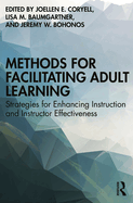 Methods for Facilitating Adult Learning: Strategies for Enhancing Instruction and Instructor Effectiveness