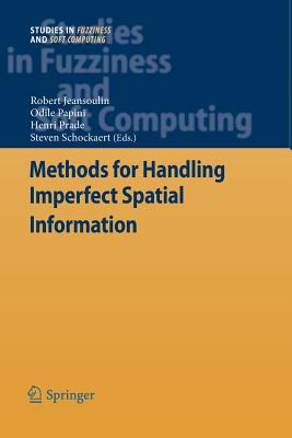 Methods for Handling Imperfect Spatial Information - Jeansoulin, Robert (Editor), and Papini, Odile (Editor), and Prade, Henri (Editor)