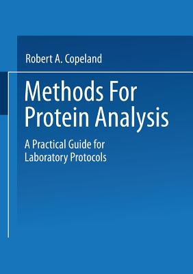 Methods for Protein Analysis: A Practical Guide for Laboratory Protocols - Copeland, Robert A (Editor)