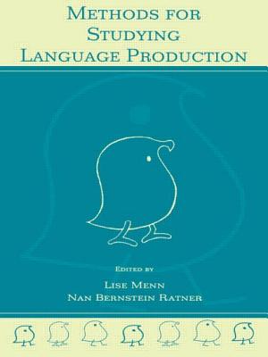 Methods for Studying Language Production - Menn, Lise (Editor), and Ratner, Nan Bernstein (Editor)