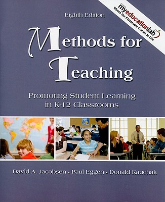 Methods for Teaching: Promoting Student Learning in K-12 Classrooms - Jacobsen, David A., and Dupuis, Victor L., and Kauchak, Don