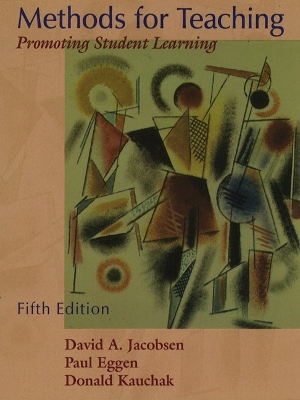 Methods for Teaching: Promoting Student Learning - Jacobsen, David A, and Kauchak, Donald P, and Eggen, Paul D