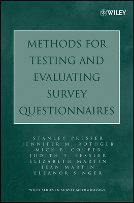 Methods for Testing and Evaluating Survey Questionnaires - Presser, Stanley, and Rothgeb, Jennifer M, and Couper, Mick P