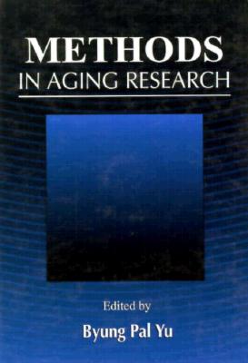 Methods in Aging Research - Yu, Byung Pal