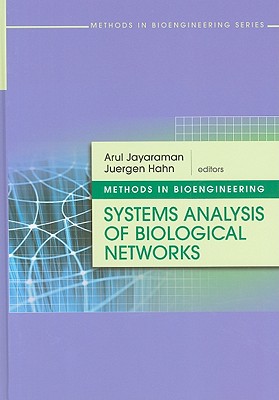 Methods in Bioengineering: Systems Analysis of Biological Networks - Jayaraman, Arul (Editor), and Hahn, Juergen (Editor)