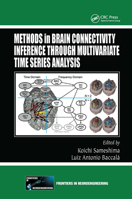 Methods in Brain Connectivity Inference Through Multivariate Time Series Analysis - Sameshima, Koichi (Editor), and Baccala, Luiz Antonio (Editor)