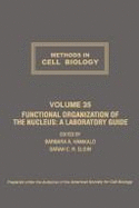Methods in Cell Biology: Functional Organization of the Nucleus - A Laboratory Guide