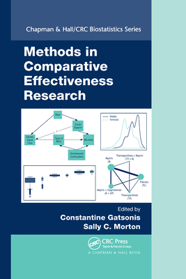 Methods in Comparative Effectiveness Research - Gatsonis, Constantine (Editor), and Morton, Sally C. (Editor)