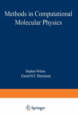 Methods in Computational Molecular Physics - Wilson, Stephen (Editor), and Diercksen, Geerd H F (Editor)