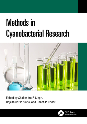 Methods in Cyanobacterial Research - Singh, Shailendra Pratap (Editor), and Sinha, Rajeshwar P (Editor), and H�der, Donat-P (Editor)