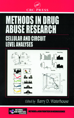 Methods in Drug Abuse Research: Cellular and Circuit Level Analyses - Waterhouse, Barry D (Editor)
