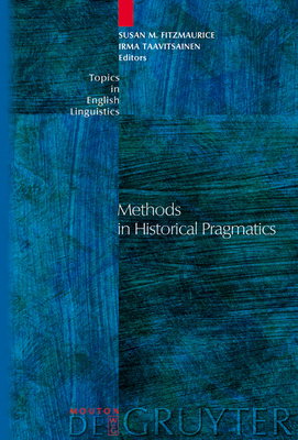 Methods in Historical Pragmatics - Fitzmaurice, Susan M (Editor), and Taavitsainen, Irma (Editor)