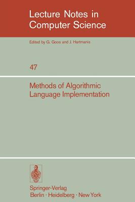 Methods of Algorithmic Language Implementation - Ershov, A (Editor), and Koster, C H a (Editor)