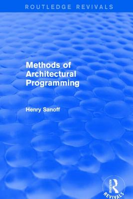 Methods of Architectural Programming (Routledge Revivals) - Sanoff, Henry