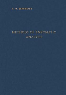 Methods of enzymatic analysis - Bergmeyer, Hans Ulrich (Editor)