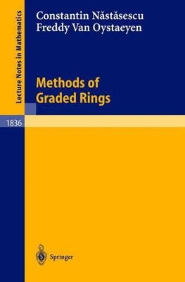 Methods of Graded Rings - Nastasescu, Constantin (Editor), and Oystaeyen, Freddy Van (Editor)