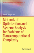 Methods of Optimization and Systems Analysis for Problems of Transcomputational Complexity