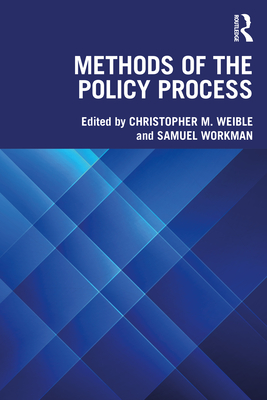 Methods of the Policy Process - Weible, Christopher M (Editor), and Workman, Samuel (Editor)