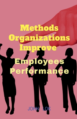 Methods Organizations Improve - Lok, John