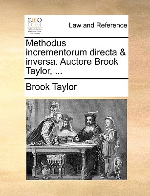 Methodus Incrementorum Directa & Inversa. Auctore Brook Taylor, ... - Taylor, Brook