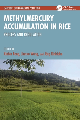 Methylmercury Accumulation in Rice: Process and Regulation - Feng, Xinbin (Editor), and Wang, Jianxu (Editor), and Rinklebe, J�rg (Editor)