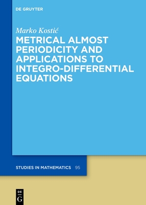 Metrical Almost Periodicity and Applications to Integro-Differential Equations - Kostic, Marko
