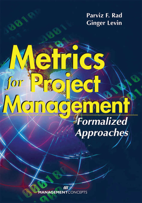 Metrics for Project Management: Formalized Approaches - Rad, Parvis F, and Levin, Ginger