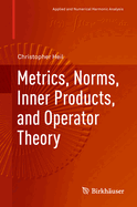 Metrics, Norms, Inner Products, and Operator Theory