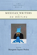 Mexican Writers on Writing - Peden, Margaret Sayers, Prof. (Editor)