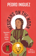 Mexicans on the Moon: Speculative Poetry from a Possible Future