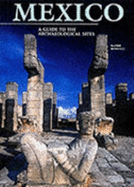 Mexico: A Guide to the Archaeological Sites