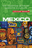 Mexico - Culture Smart!: The Essential Guide to Customs & Culture