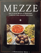 Mezze: Delicious Middle Eastern, Turkish and Greek Recipes