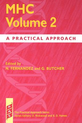 Mhc: Volume 2: A Practical Approach - Fernandez, N (Editor), and Butcher, G (Editor)
