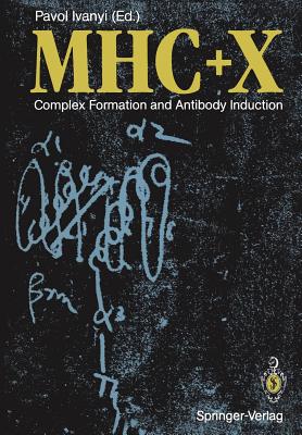 Mhc + X: Complex Formation and Antibody Induction - Ivanyi, Pavol (Editor)