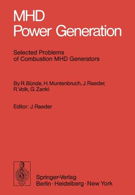 Mhd Power Generation: Selected Problems of Combustion Mhd Generators - B�nde, R, and Raeder, J, and Muntenbruch, H