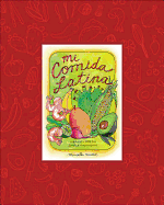 Mi Comida Latina: Vibrant, Fresh, Simple, Authentic