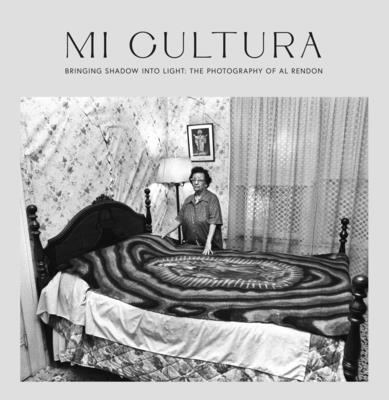 Mi Cultura: Bringing Shadow Into Light - Rend�n, Al, and McDermott, Marise (Foreword by), and D�az, Eduardo (Introduction by)