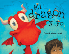 Mi Drag?n Y Yo (Spanish Edition)