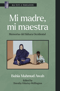 Mi Madre, Mi Maestra: Memorias del S�hara Occidental