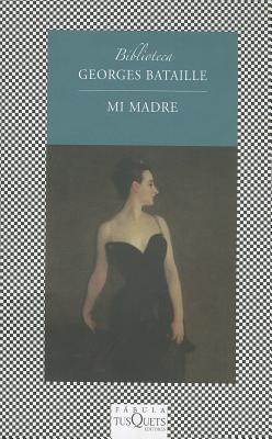 Mi Madre - Bataille, George, and Brines, Paula (Translated by)