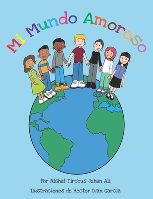 Mi Mundo Amoroso - Garcia, Hector Ivan (Illustrator), and Ali, Akbar (Editor), and Rana, Amit (Editor)