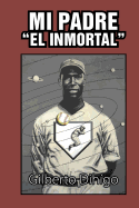 Mi Padre "El Inmortal"