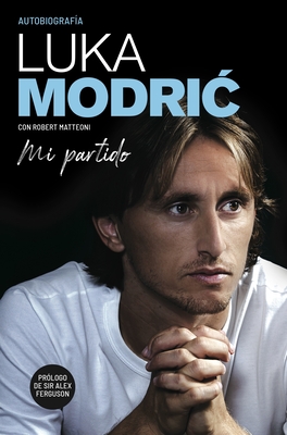 Mi Partido. Autobiograf�a de Luka Modric - Modric, Luka