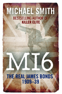 Mi6: The Real James Bonds 1909-39
