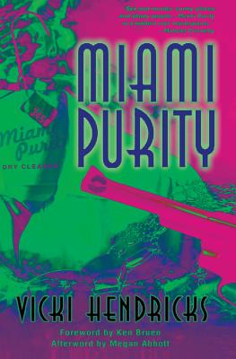 Miami Purity - Hendricks, Vicki, and Abbott, Megan (Foreword by)